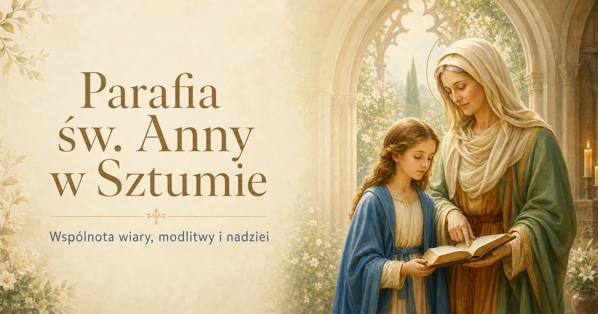 Święta Anna z młodą Maryją oraz napis Parafia św. Anny w Sztumie — Wspólnota wiary, modlitwy i nadziei